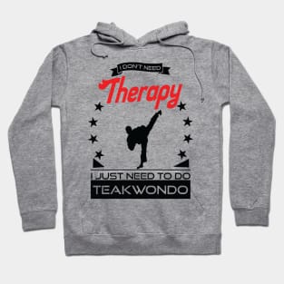 Taekwondo - Better Than Therapy Gift For Martial Artists Hoodie